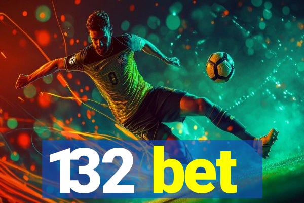 132 bet